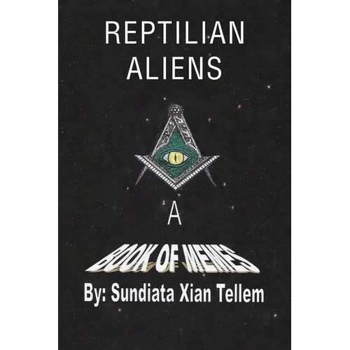 Reptilian Aliens A Book of Memes: Reptilian Aliens A Book of Memes - Paperback