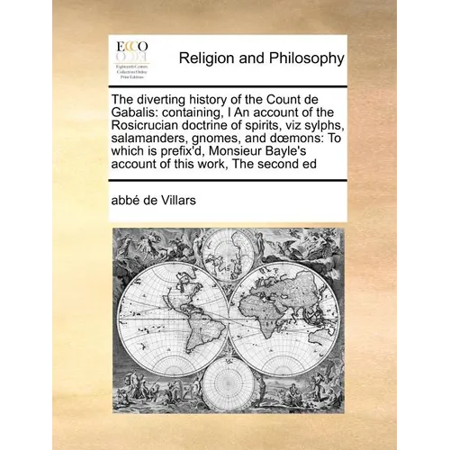 The diverting history of the Count de Gabalis: containing, I An account of the Rosicrucian doctrine of spirits, viz sylphs, salamanders, gnomes, and d - Paperback