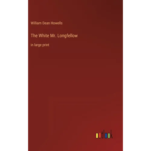 The White Mr. Longfellow: in large print - Hardcover