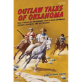 Outlaw Tales of Oklahoma: True Stories Of The Sooner State's Most Infamous Crooks, Culprits, And Cutthroats - Paperback