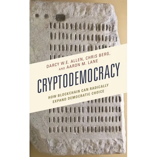 Cryptodemocracy: How Blockchain Can Radically Expand Democratic Choice - Paperback
