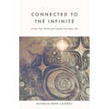 Connected to The Infinite: Direct Your Mind and Create Your Best Life - Paperback
