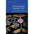 Defying Maliseet Language Death: Emergent Vitalities of Language, Culture, and Identity in Eastern Canada - Paperback