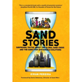 Sand Stories: Surprising Truths about the Global Sand Crisis and the Quest for Sustainable Solutions - Hardcover