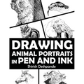 Drawing Animal Portraits in Pen and Ink: Learn to Draw Lively Portraits of Your Favorite Animals in 20 Step-by-step Exercises - Paperback