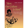 Here, Our Culture Is Hard: Stories of Domestic Violence from a Mayan Community in Belize - Paperback