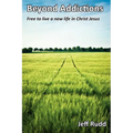 Beyond Addictions: Free to Live a New Live in Christ Jesus - Paperback