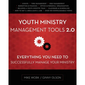 Youth Ministry Management Tools 2.0: Everything You Need to Successfully Manage Your Ministry - Paperback