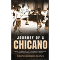 Journey of A Chicano: From Campesino to University Professor, Community Organizer and Activist - Hardcover