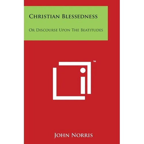 Christian Blessedness: Or Discourse Upon The Beatitudes - Paperback