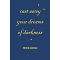 Cast away your dreams of darkness - Paperback
