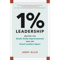 1% Leadership: Master the Small, Daily Improvements That Set Great Leaders Apart - Hardcover