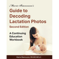 Marie Biancuzzo's Guide to Decoding Lactation Photos 2nd Ed: A Continuing Education Workbook 2nd Ed - Paperback