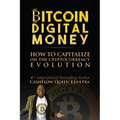 Bitcoin Digital Money: How To Capitalize On The Cryptocurrency Evolution - Paperback