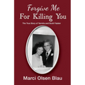 Forgive Me For Killing You: The true story of Yarmila and Scott Falater - Paperback