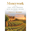 Moneywork: Fuel Your Freedom with Dividend Income - Hardcover