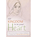 My Kingdom Is in Your Heart: Letters to the Duchess of Orléans and Meditations on Christian Life - Paperback