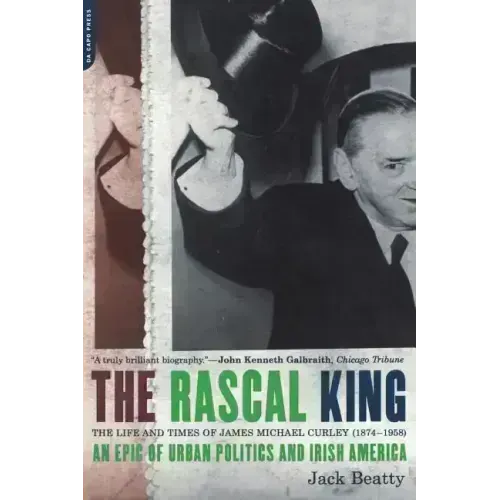 The Rascal King: The Life and Times of James Michael Curley (1874-1958) - Paperback