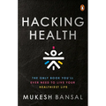 Hacking Health: The Only Book You'll Ever Need to Live Your Healthiest Life - Hardcover