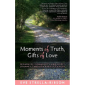 Moments of Truth, Gifts of Love - Paperback