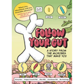 Follow Your Gut: A Story from the Microbes That Make You - Paperback