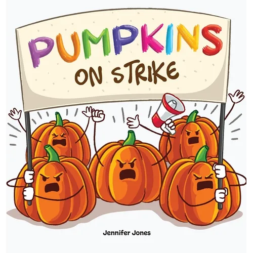 Pumpkins on Strike: A Funny Halloween Rhyming Read Aloud - Hardcover