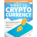 What Is Cryptocurrency: Your Complete Guide to Bitcoin, Blockchain and Beyond - Paperback