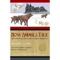 How Animals Talk: And Other Pleasant Studies of Birds and Beasts - Paperback