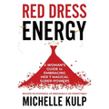 Red Dress Energy: A Woman's Guide to Embracing Her 7 Magical Super Powers (Become Un-Stoppable, Un-Breakable & Un-Forgettable) - Paperback