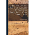 Memoir On The Ruins Of Babylon By Claudius James Rich, ... With Three Plates - Hardcover