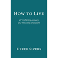 How to Live: 27 conflicting answers and one weird conclusion - Paperback