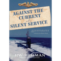 Against the Current in the Silent Service - Hardcover