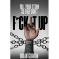 Tell Your Story So They Don't F*ck It Up - Paperback