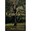 Crutchless: And Five Life Lessons From No One Important - Paperback