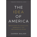 The Idea of America: Reflections on Inequality, Democracy, and the Values We Share - Hardcover