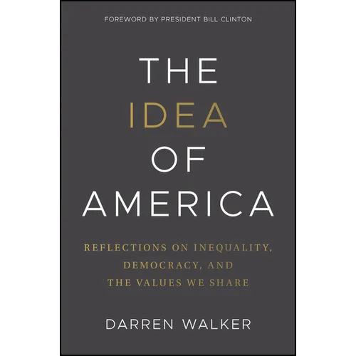 The Idea of America: Reflections on Inequality, Democracy, and the Values We Share - Hardcover