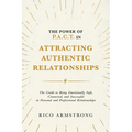 The Power Of P.A.C.T. in Attracting Authentic Relationships: The Guide to Being Emotionally Safe, Connected, and Successful in Personal and Profession - Paperback