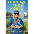 Running the World, A Runner's Odyssey of Struggle and Triumph in the World Marathon Majors - Paperback
