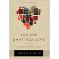 You Are What You Love: The Spiritual Power of Habit - Hardcover