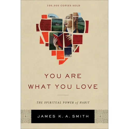 You Are What You Love: The Spiritual Power of Habit - Hardcover