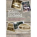 Eden, Indeed: Tales, Truths and Fabrications - Paperback