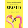 Beastly: The 40,000-Year Story of Animals and Us - Hardcover