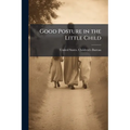 Good Posture in the Little Child - Paperback