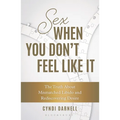 Sex When You Don't Feel Like It: The Truth about Mismatched Libido and Rediscovering Desire - Paperback