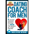 Dating Coach for Men: 9 Dating Success Secrets on How to Win the Woman of Your Dreams - Paperback