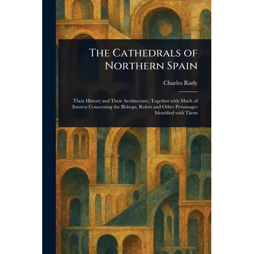 The Cathedrals of Northern Spain - Paperback