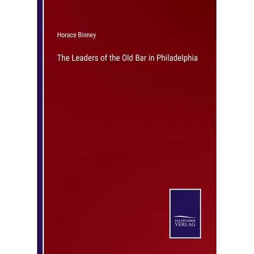 The Leaders of the Old Bar in Philadelphia - Paperback