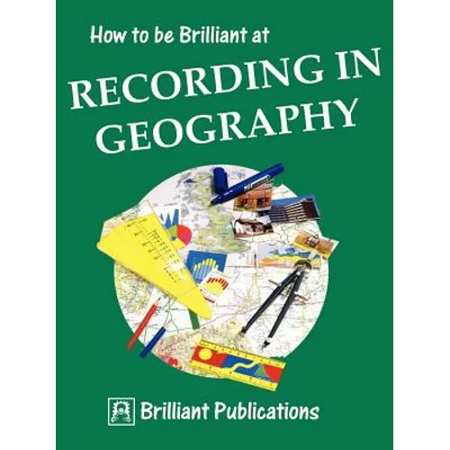 How to Be Brilliant at Recording in Geography - Paperback