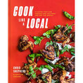 Cook Like a Local: Flavors That Can Change How You Cook and See the World: A Cookbook - Hardcover