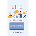 Life at the Lakes: Stories to Improve Financial Wellness - Hardcover